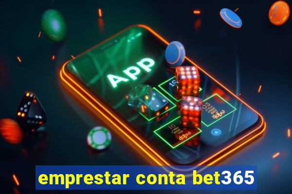 emprestar conta bet365